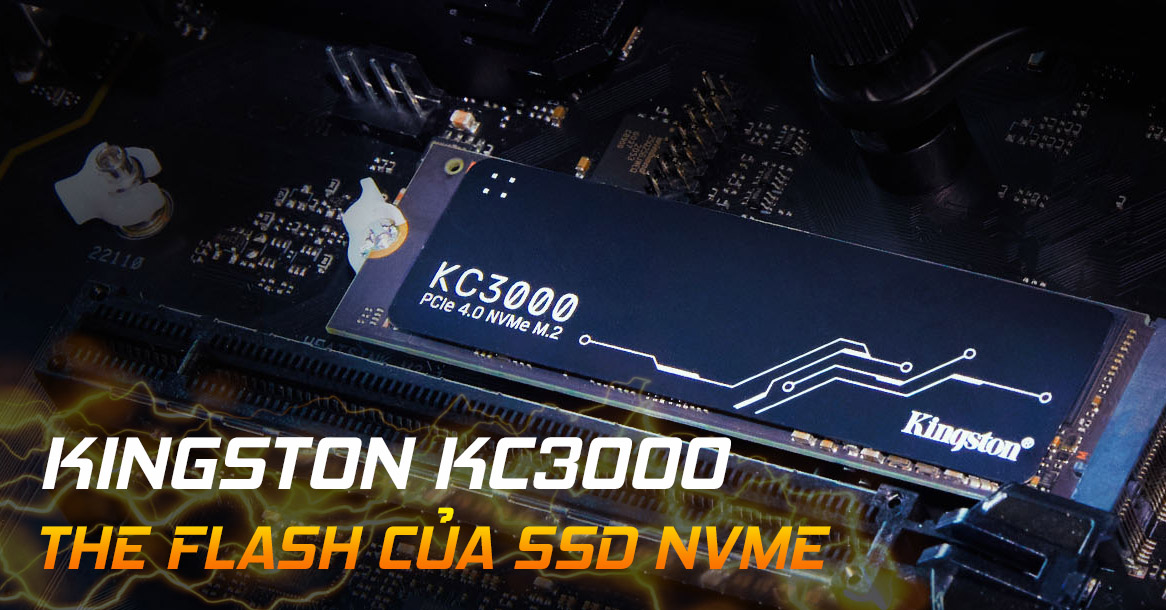 SSD Kingston KC3000 NVMe 1TB: 'The Flash' của gen 4.0