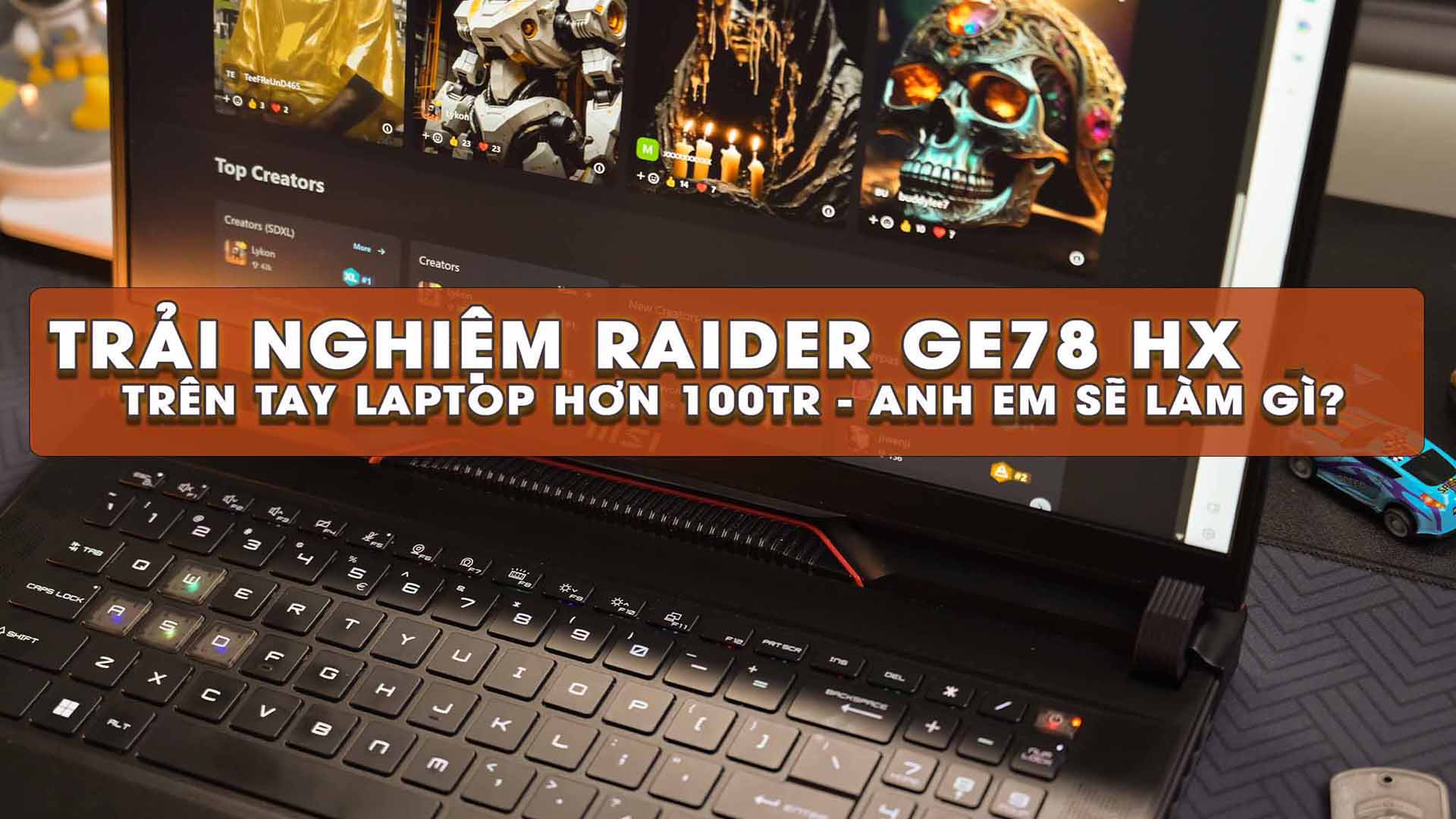 Trải nghiệm RAIDER GE78 HX - Trên tay Laptop gaming hơn 100 triệu thì anh em sẽ làm gì ?