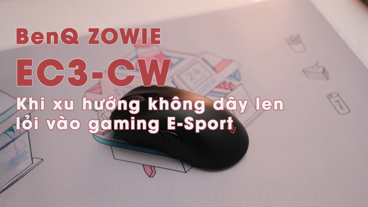 BenQ ZOWIE EC3-CW - Khi xu hướng không dây len lỏi vào gaming E-Sport