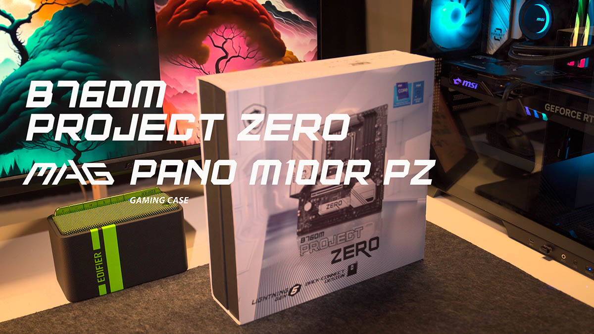 B760M Project Zero x Case MAG PANO M100 PZ - Sự kết hợp hoàn hảo