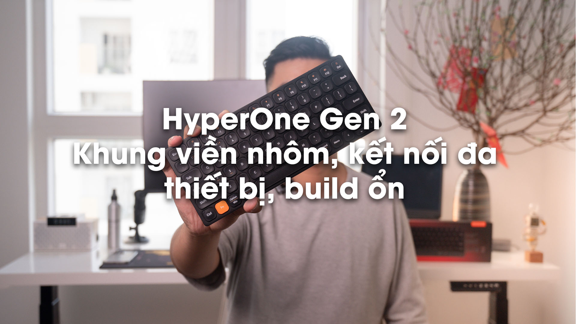Trên tay bàn phím Hyper One Gen 2 - Khung viền nhôm, kết nối đa thiết bị, build ổn.