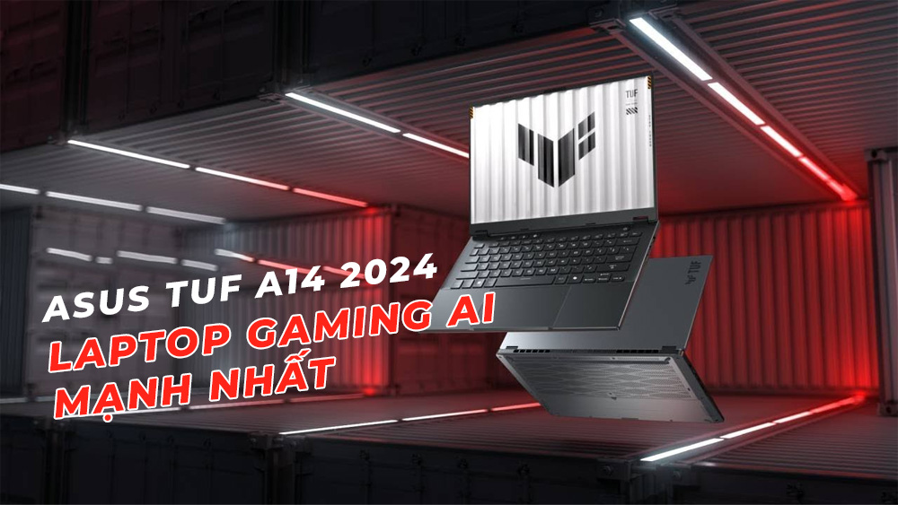 ASUS TUF A14 2024: Laptop gaming sở hữu hiệu năng AI hàng đầu