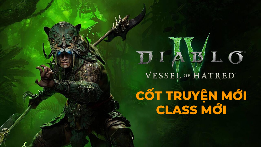 Diablo 4 ra mắt DLC Vessel of Hatred: tiếp nối cái kết 'dang dở'