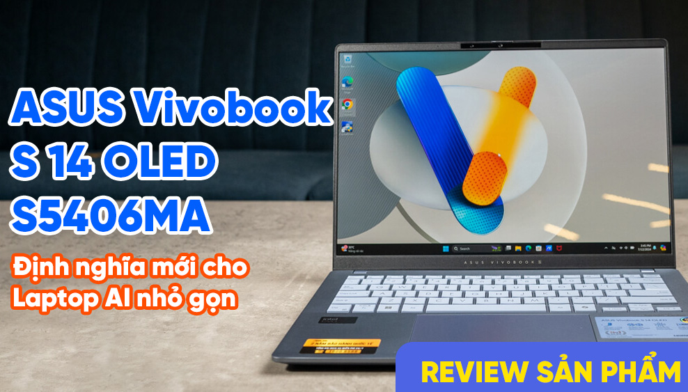 ASUS Vivobook S 14 OLED S5406MA-PP136W: Định nghĩa mới cho Laptop AI nhỏ gọn