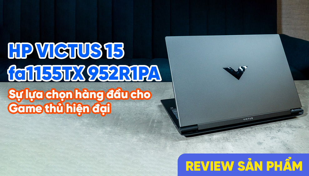 Review Laptop HP VICTUS 15-fa1155TX 952R1PA_16G: Sự lựa chọn hàng đầu cho Game thủ năng động