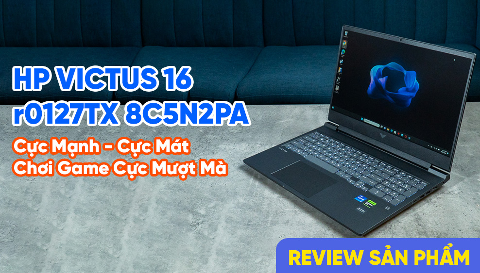 Review HP VICTUS 16-r0127TX 8C5N2PA: Cực Mạnh - Cực Mát  - Chơi Game Cực Mượt Mà