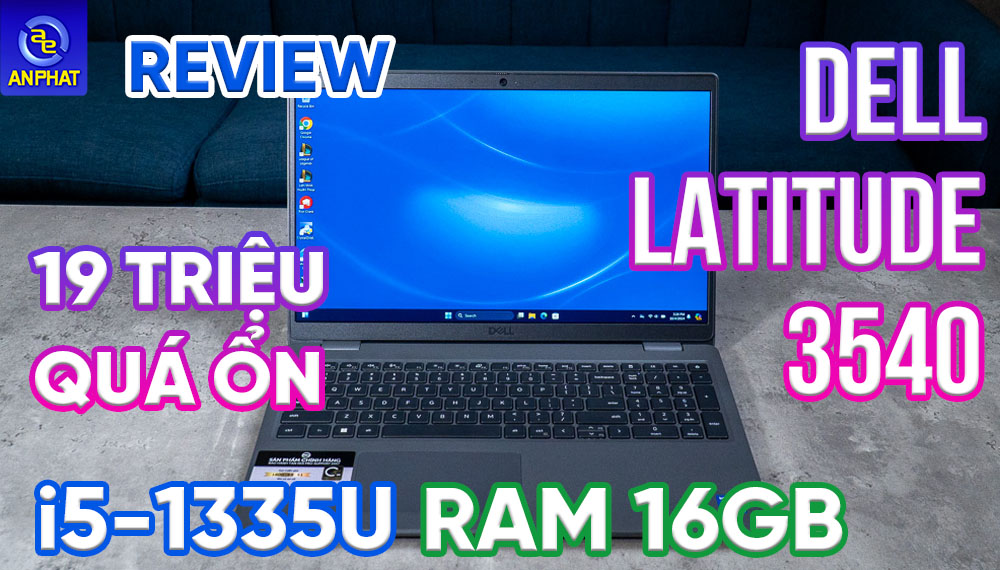 Review Dell Latitude 3540 71038101: Laptop văn phòng dưới 20 triệu ngon nhất