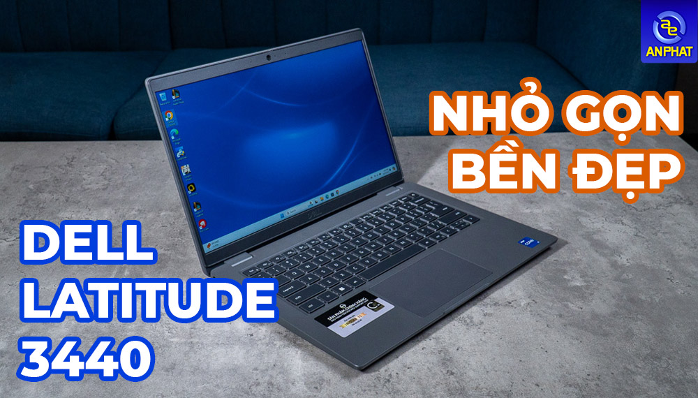 Review Dell Latitude 3440 L3440: Laptop 14 inch văn phòng bền, đẹp 