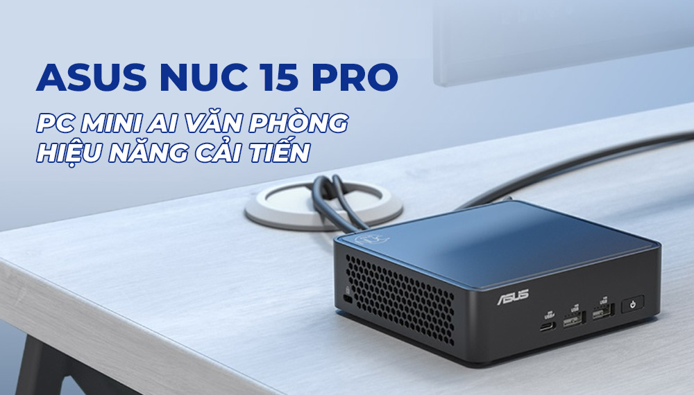 Asus ra mắt NUC 15 Pro - Mini PC AI văn phòng đầu tiên trên thế giới