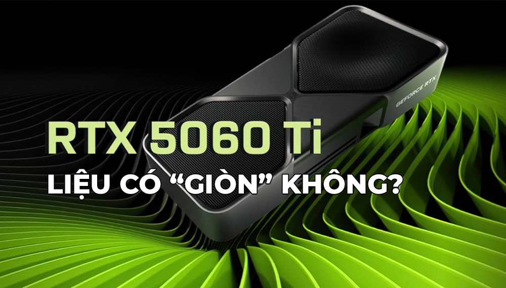 RTX 5060 Ti sắp ra mắt với những thông số đáng kỳ vọng