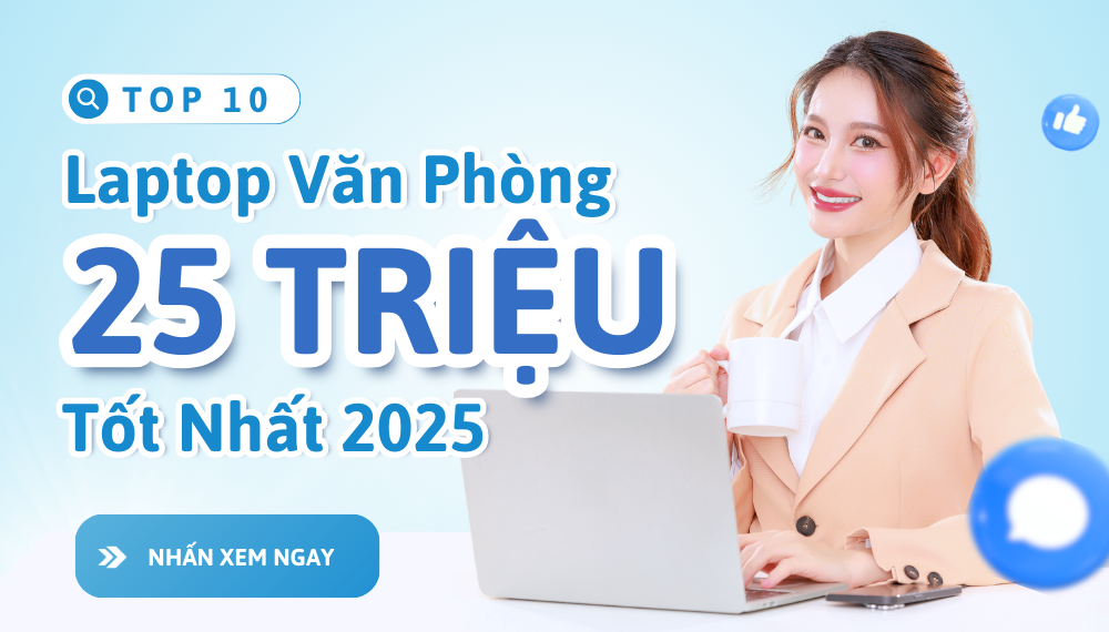Top 10 Laptop Văn Phòng 25 Triệu Tốt Nhất Năm 2025