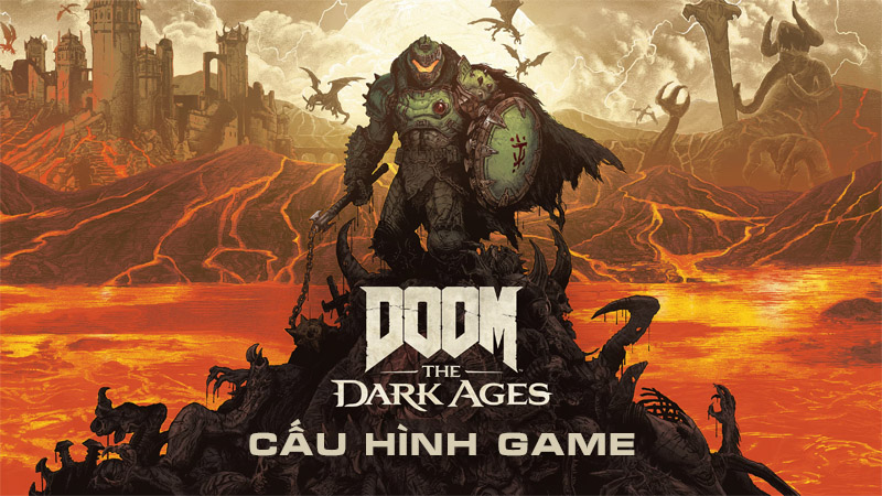 Cấu hình DOOM The Dark Ages: sát thủ phần cứng mới đã xuất hiện