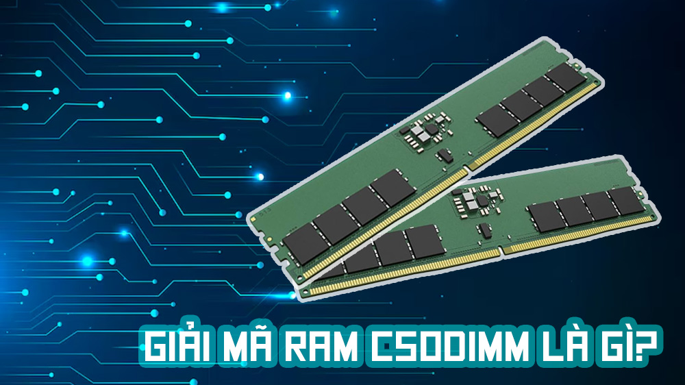 Giải mã RAM CSODIMM là gì?