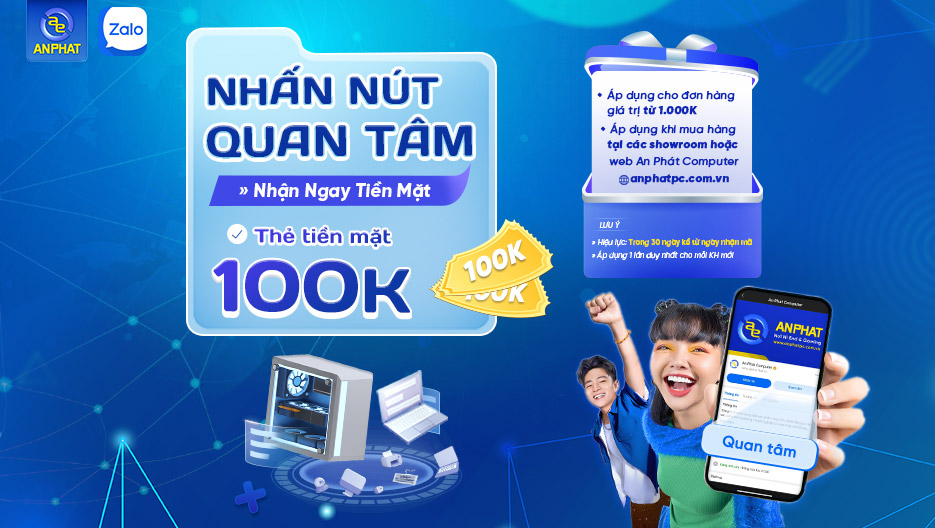 Nhấn Nút Quan Tâm OA – Nhận Ngay Thẻ Tiền Mặt 100k