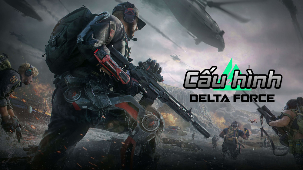 Cấu hình chiến mượt Delta Force cho PC , Laptop