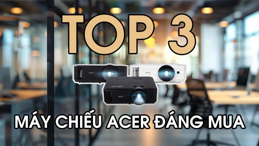 Top 3 Máy Chiếu Acer Bán Tốt Nhất Năm 2025