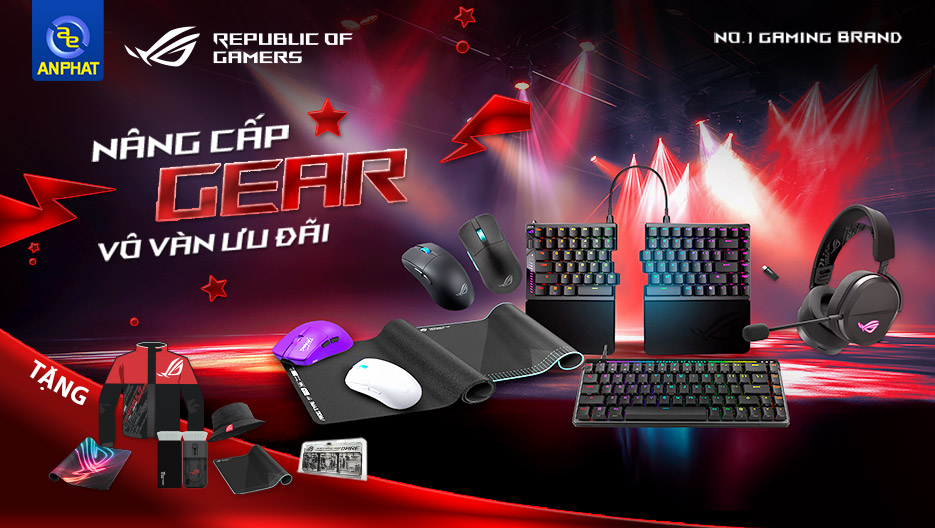 NÂNG CẤP GEAR, VÔ VÀN ƯU ĐÃI CÙNG ASUS 