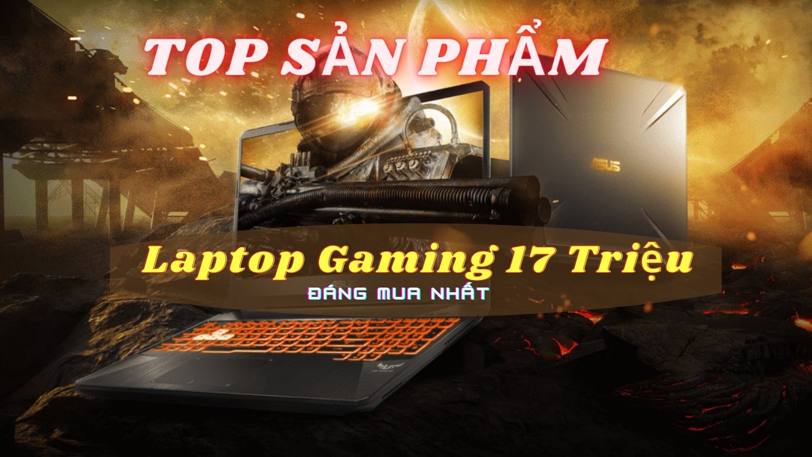 Top Sản Phẩm Laptop Gaming 17 Triệu Đáng Mua Nhất