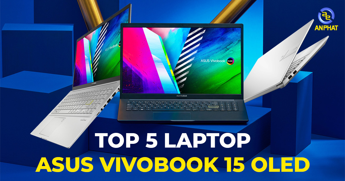 Top 5 Laptop Asus Vivobook 15 OLED tốt nhất 2022