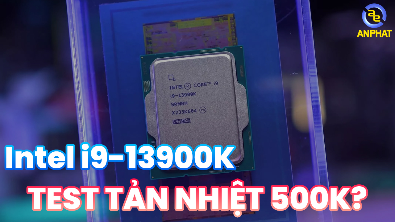 [Phần 1] Intel Core i9-13900K Dùng Tản Nhiệt 500K Có Ổn Không?