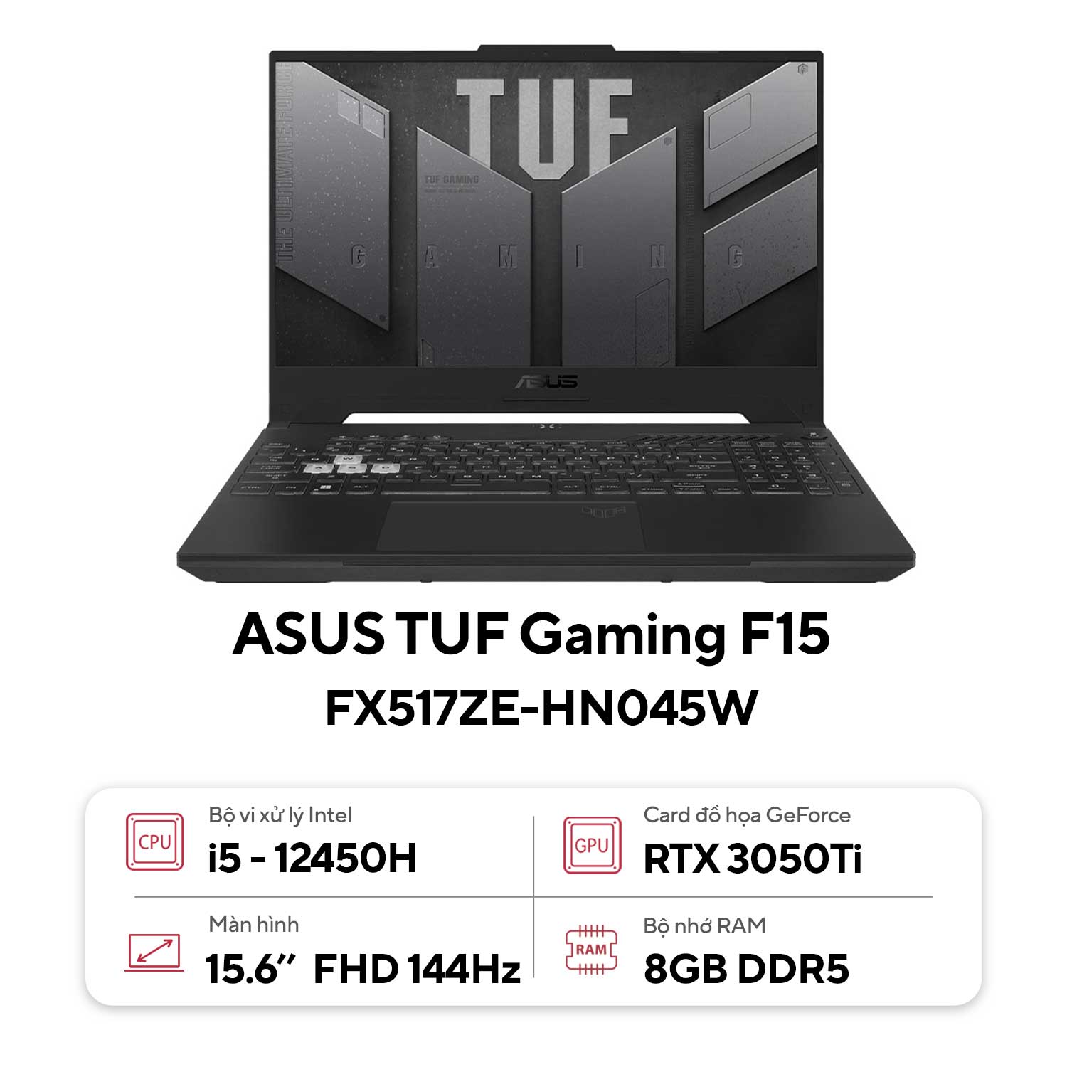 Laptop Asus TUF Gaming FX517ZE-HN045W (Core™ i5-12450H | 8GB | 512GB | GeForce RTX™ 3050Ti | 15.6 inch FHD | Windows 11 Home | Đen) 