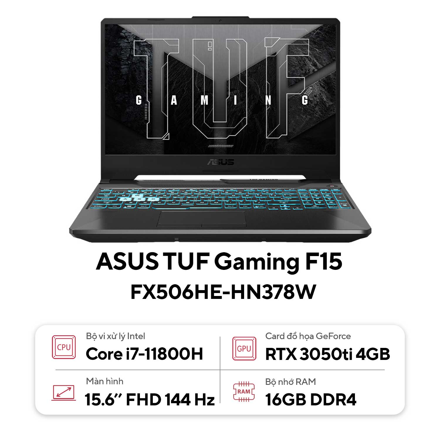 Laptop ASUS TUF Gaming F15 FX506HE-HN378W (Intel Core i7-11800H | 16GB | 512GB | RTX 3050 Ti | 15.6 inch FHD 144Hz | Win 11 | Đen)