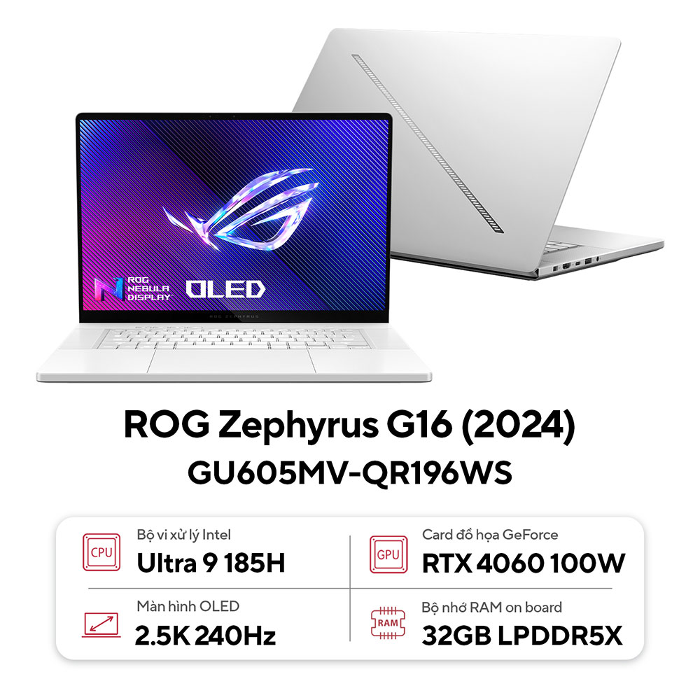 Laptop Asus Gaming ROG Zephyrus G16 GU605MV-QR196WS (Intel Ultra 9 185H | 32GB | 1 TB | RTX 4060 8GB | 16 inch 2.5K | Win 11 | Trắng)