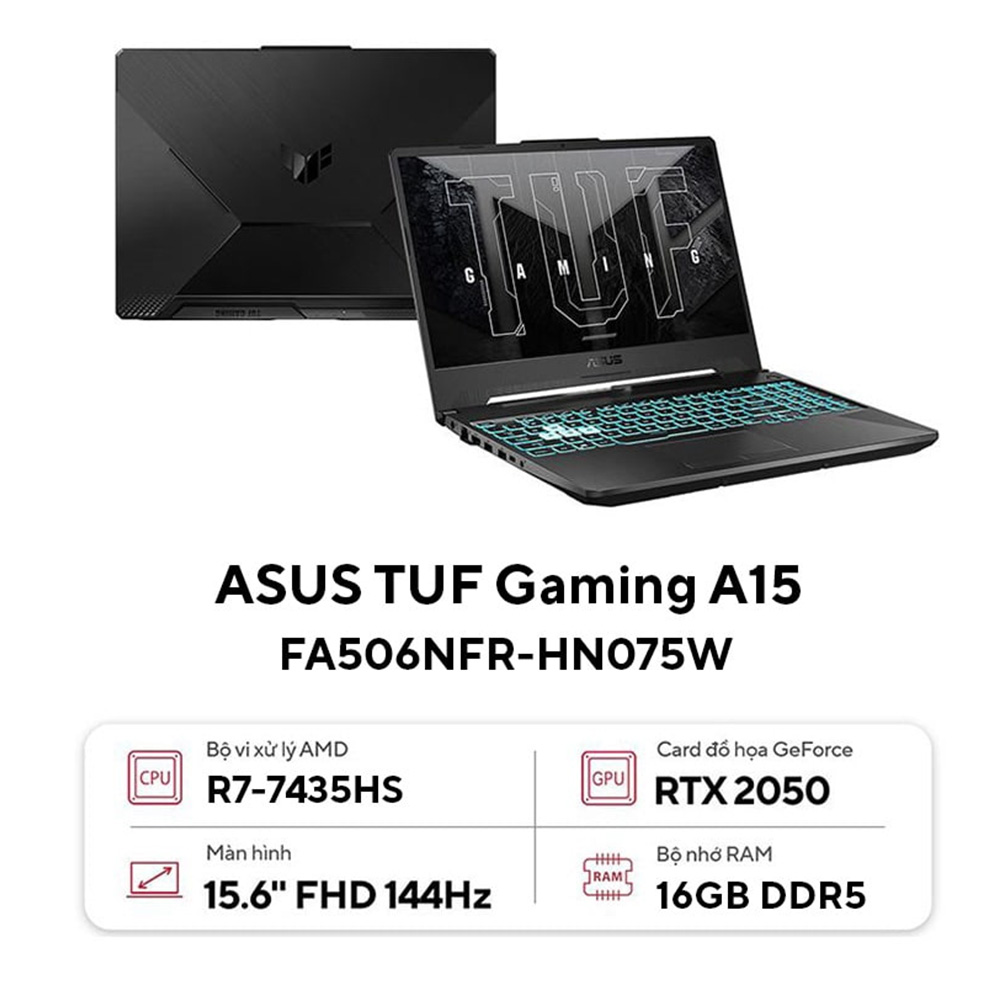 Laptop ASUS TUF Gaming A15 FA506NFR-HN075W (AMD Ryzen 7 7435HS | RTX 2050 4GB |16GB | 512GB | 15.6 inch FHD 144Hz | Win 11 | Đen)