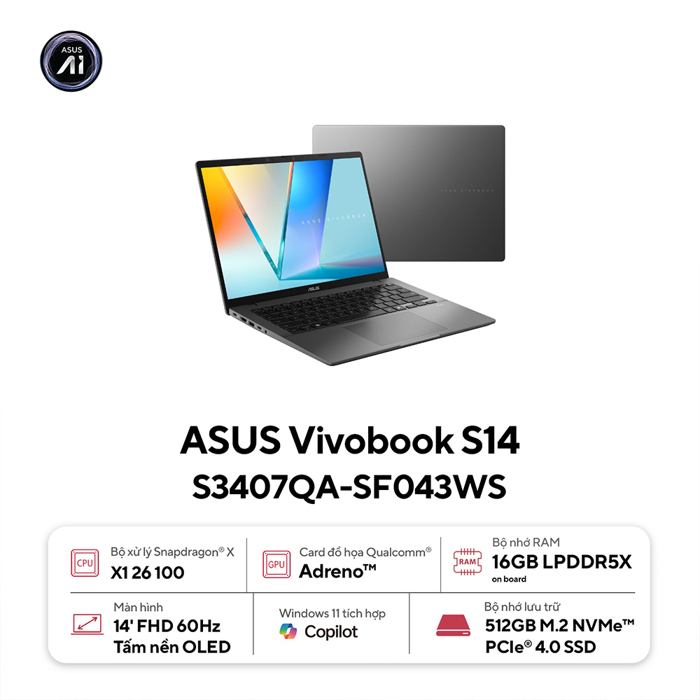 LAPTOP ASUS VIVOBOOK S14 S3407QA-SF043WS (SNAPDRAGON X X1 26 100 | 16GB | 512GB | QUALCOMM ADRENO | 14 INCH FHD OLED | WIN 11 | OFFICE XÁM)